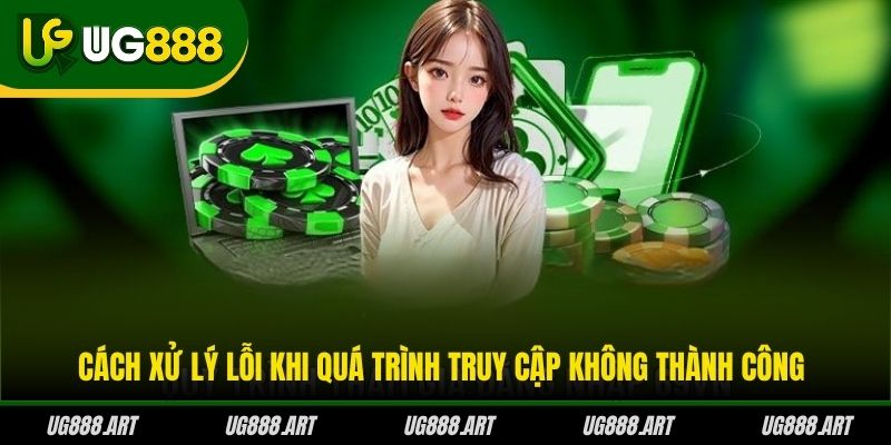 Cách xử lý lỗi khi quá trình truy cập không thành công Cách xử lý lỗi khi quá trình truy cập không thành công