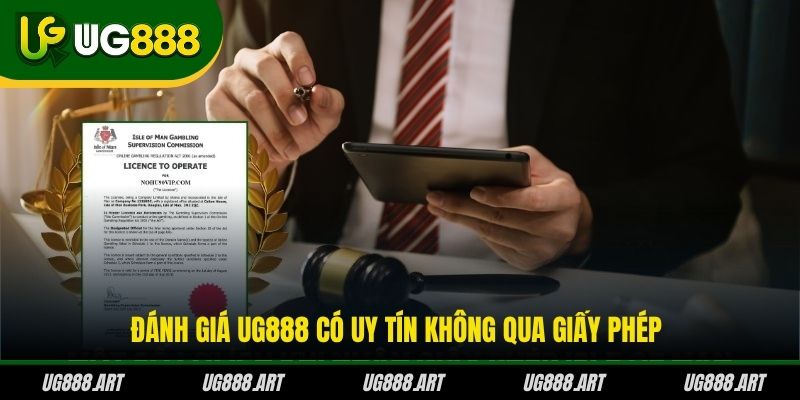 Đánh giá UG888 có uy tín không qua giấy phép Đánh giá UG888 có uy tín không qua giấy phép