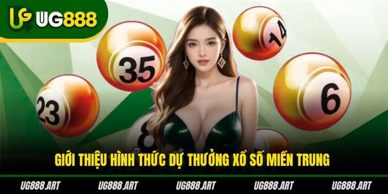 Giới thiệu hình thức dự thưởng xổ số miền Trung Giới thiệu hình thức dự thưởng xổ số miền Trung