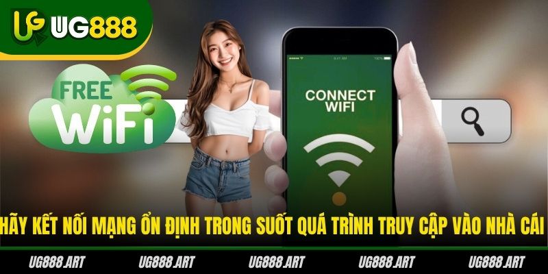 Hãy kết nối mạng ổn định trong suốt quá trình truy cập vào nhà cái Hãy kết nối mạng ổn định trong suốt quá trình truy cập vào nhà cái