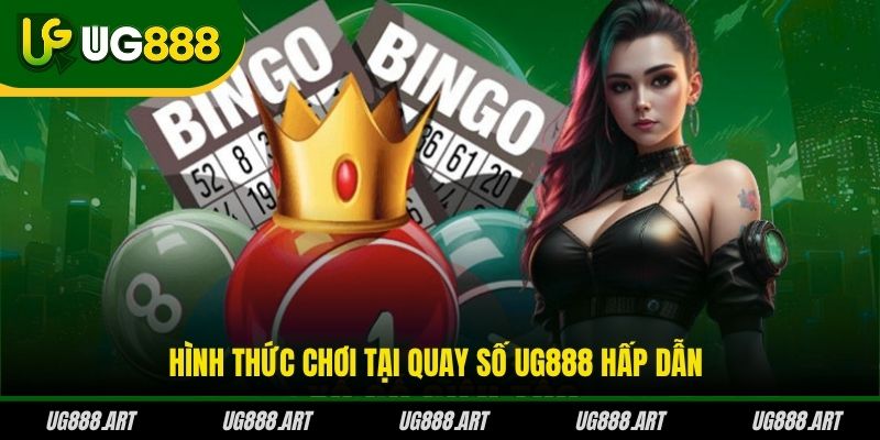 Hình thức chơi tại quay số UG888 hấp dẫn Hình thức chơi tại quay số UG888 hấp dẫn