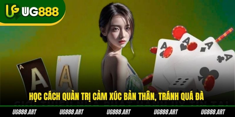 Học cách quản trị cảm xúc bản thân, tránh quá đà Học cách quản trị cảm xúc bản thân, tránh quá đà