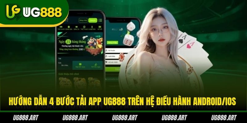 Hướng dẫn 4 bước tải app UG888 trên hệ điều hành Android/iOS Hướng dẫn 4 bước tải app UG888 trên hệ điều hành Android/iOS