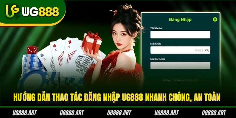 Hướng dẫn thao tác đăng nhập UG888 nhanh chóng, an toàn Hướng dẫn thao tác đăng nhập UG888 nhanh chóng, an toàn