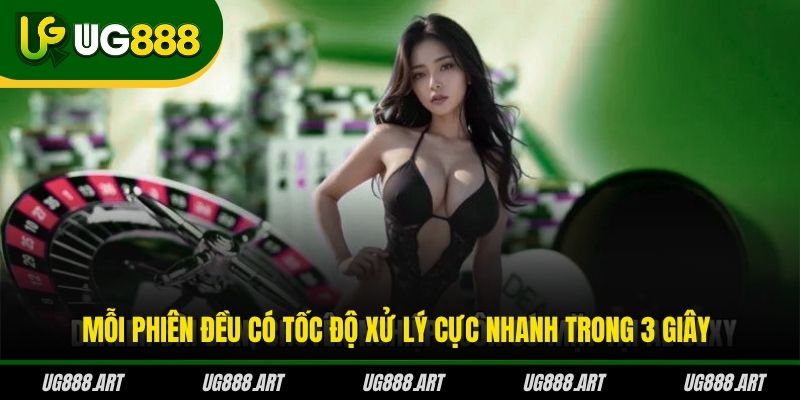 Mỗi phiên đều có tốc độ xử lý cực nhanh trong 3 giây Mỗi phiên đều có tốc độ xử lý cực nhanh trong 3 giây