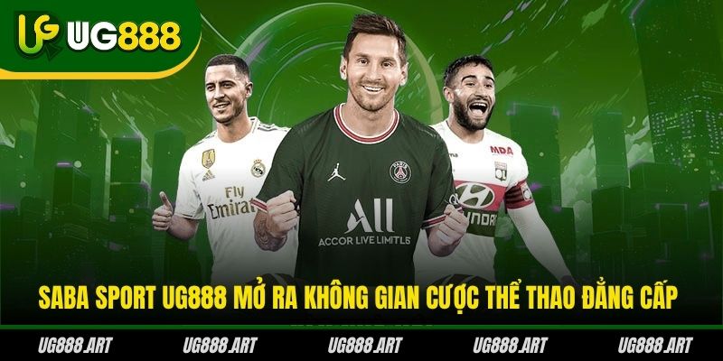 Saba Sport UG888 mở ra không gian cược thể thao đẳng cấp Saba Sport UG888 mở ra không gian cược thể thao đẳng cấp