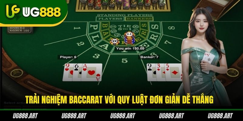 Trải nghiệm Baccarat với quy luật đơn giản dễ thắng Trải nghiệm Baccarat với quy luật đơn giản dễ thắng