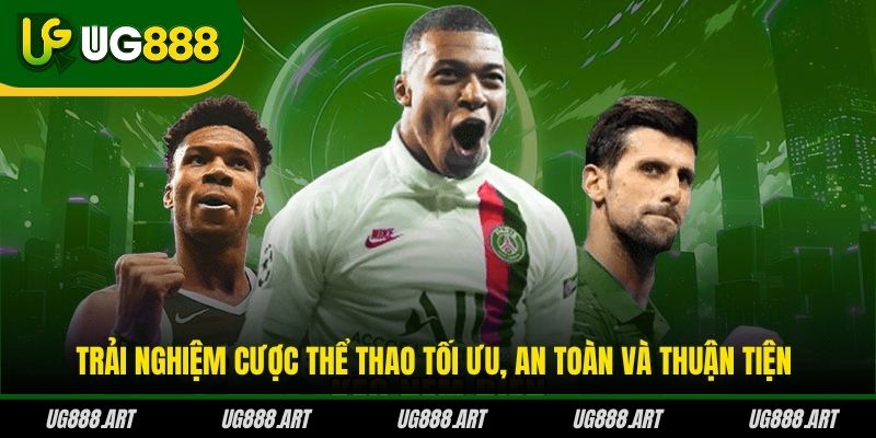 Trải nghiệm cược thể thao tối ưu, an toàn và thuận tiện Trải nghiệm cược thể thao tối ưu, an toàn và thuận tiện