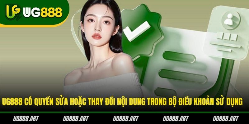 UG888 có quyền sửa hoặc thay đổi nội dung trong bộ điều khoản sử dụng UG888 có quyền sửa hoặc thay đổi nội dung trong bộ điều khoản sử dụng